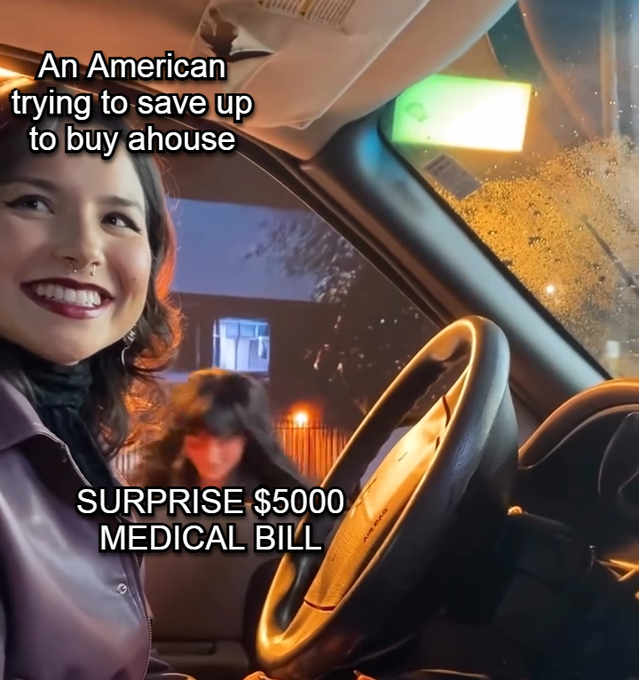 The image shows a smiling woman sitting inside of her car while driving, with text posted above her that says "An American trying to save up to buy an house". Below this, there is additional text saying "Surprise $500 medical bill", which is a bit confusing as it is not directly related to the woman or the car. The context suggests that she may be facing unexpected medical bills and trying to find ways to pay for them.