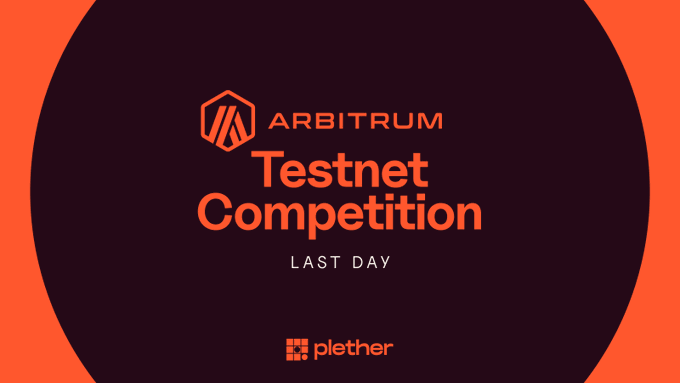 A graphic with an orange and dark purple color scheme announces the 'ARBITRUM Testnet Competition LAST DAY' featuring the 'plether' logo.
