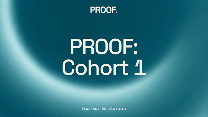 The image is a dark teal graphic featuring a glowing circular arc, with the "PROOF." logo at the top and bold white text reading "PROOF: Cohort 1" in the center. At the bottom, smaller text identifies it as the "Starknet Accelerator," introducing the inaugural cohort of teams selected from 80 applicants to build onchain privacy solutions on Starknet.