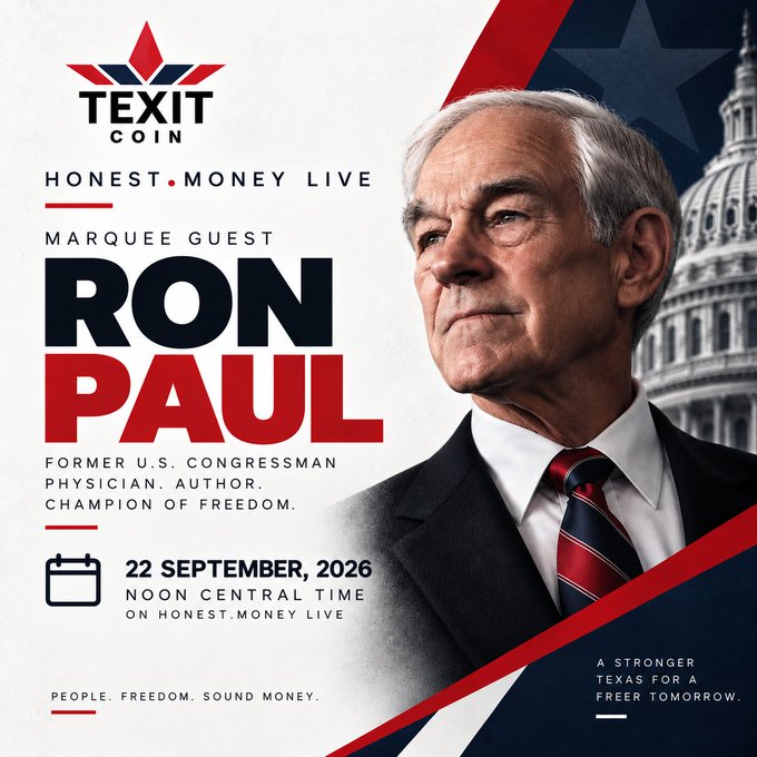 A "Texit Coin: Honest Money Live" event flyer featuring Ron Paul as the marquee guest on September 22, 2026 at noon Central Time, with text promoting "People. Freedom. Sound Money" and "A Stronger Texas for a Freer Tomorrow."

The flyer directly supports the post's excitement about Ron Paul appearing on Texit Coin's Honest Money Live, with the poster's patriotic red, white, and blue design and freedom-themed messaging reinforcing the user's lighthearted enthusiasm about this unexpected guest announcement.