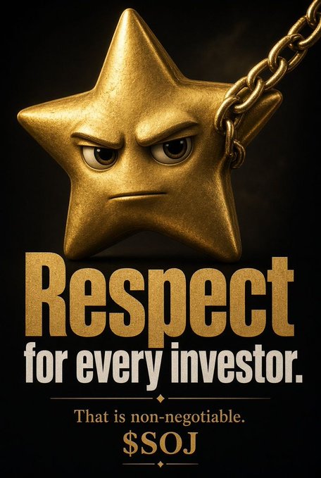 A poster shows an angry golden star attached to a chain with the text 'Respect for every investor. That is non-negotiable. $SOJ'.