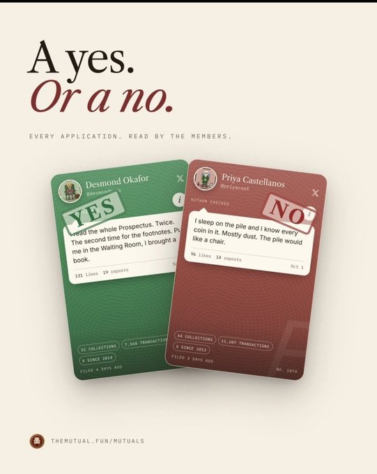 A minimalist ad for themutual.fun/mutuals reads "A yes. Or a no. EVERY APPLICATION. READ BY THE MEMBERS." and displays two sample profile cards—a green "YES" card for Desmond Okafor (@desmond) and a red "NO" card for Priya Castellanos (@priyacast), each showing short applicant statements, like counts, and stats like collections and transactions, illustrating how members quickly vet wallet activity to vote on whitelist applications.
