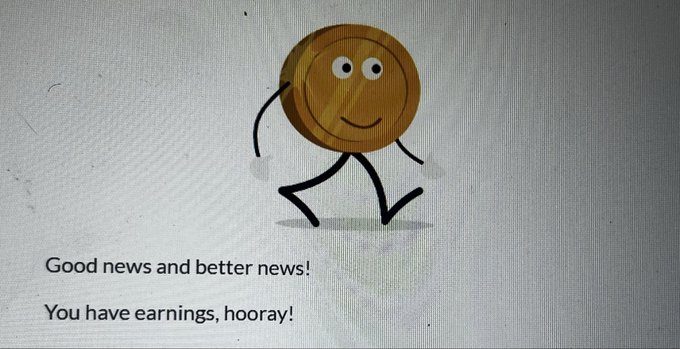 A cartoon illustration of a smiling coin character with stick-figure arms and legs, with text below reading "Good news and better news! You have earnings, hooray!"