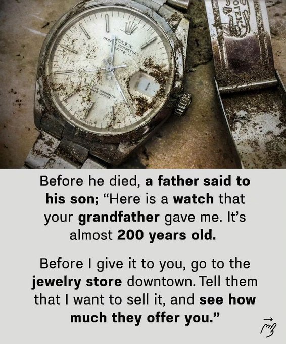 A worn and dirty Rolex Oyster Perpetual Date watch displayed next to a story text: "Before he died, a father said to his son: 'Here is a watch that your grandfather gave me. It's almost 200 years old. Before I give it to you, go to the jewelry store downtown. Tell them that I want to sell it, and see how much they offer you.'"