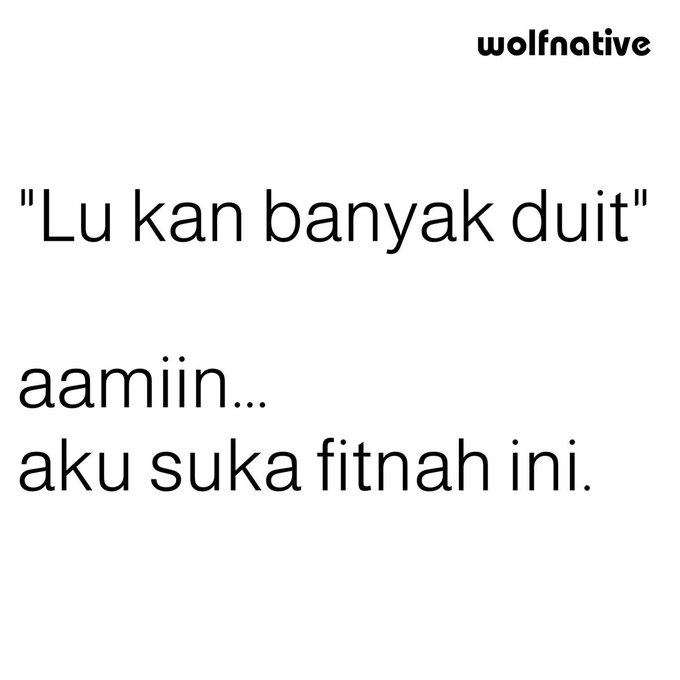 A text-based image with the Wolfnativ watermark features the Indonesian quote "Lu kan banyak duit" (meaning "You have a lot of money") followed by "aamiin... aku suka fitnah ini" ("amen... I love this slander"), expressing playful agreement with the statement about wealth.