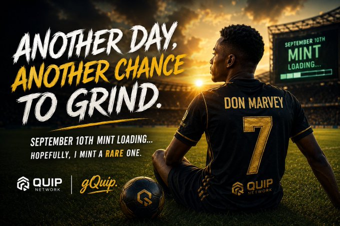 A soccer player wearing a "DON MARVEY #7" jersey sits on the field next to a ball, with text reading "ANOTHER DAY, ANOTHER CHANCE TO GRIND. SEPTEMBER 10TH MINT LOADING... HOPEFULLY, I MINT A RARE ONE." alongside the Quip Network and gQuip logos.

The image ties to the post by visually reinforcing the "grind" mentality and anticipation leading up to Quip Network's September 10th mint date.