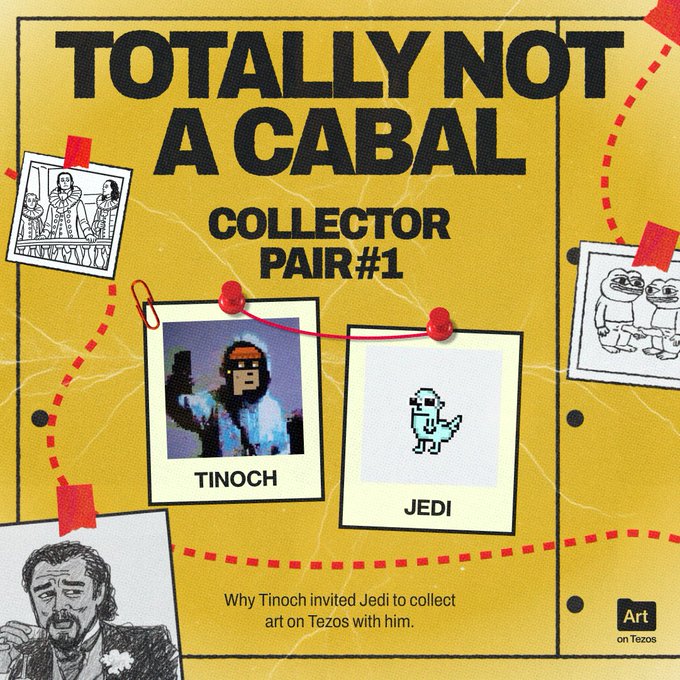 A yellow graphic titled 'TOTALLY NOT A CABAL' promotes 'COLLECTOR PAIR #1' featuring photos labeled 'TINOCH' and 'JEDI,' with text explaining 'Why Tinoch invited Jedi to collect art on Tezos with him.'