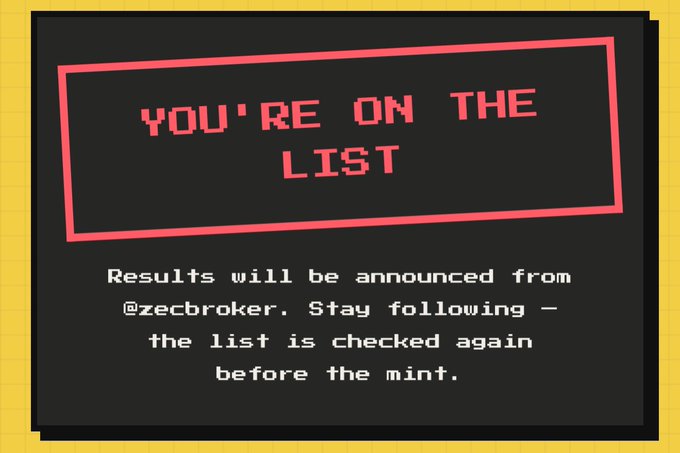 A pixel-art style graphic with a black background and yellow border displays a red-outlined stamp reading "YOU'RE ON THE LIST," followed by text stating "Results will be announced from @zecbroker. Stay following — the list is checked again before the mint." The image confirms successful registration for the waitlist promoted in the accompanying post inviting users to join zecbroker.xyz ahead of an upcoming mint.