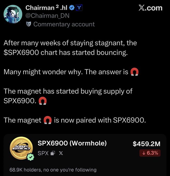 A tweet from Chairman (@Chairman_DN) explains that after weeks of stagnation, the $SPX6900 chart has begun bouncing because a "magnet" has started buying SPX6900 supply and is now paired with it, highlighting SPX6900's $459.2M market cap (down 6.3%) with 68.9K holders. This visually supports the accompanying post's praise of the pairing concept as a non-extractive move that adds value to the existing SPX community.