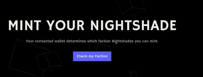 A dark webpage displays the text 'MINT YOUR NIGHTSHADE' with a description reading 'Your connected wallet determines which faction Nightshades you can mint.' and a blue 'Check my Faction' button.