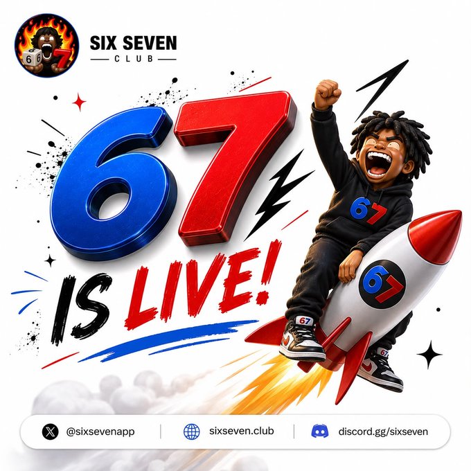 A promotional graphic for 'SIX SEVEN CLUB' with a cartoon boy riding a rocket, surrounded by the text '67 IS LIVE!' and social media handles '@sixsevenapp', 'sixseven.club', and 'discord.gg/sixseven'.