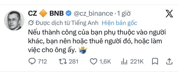 A Twitter/X post by CZ (Changpeng Zhao) @cz_binance with BNB ticker, featuring a translated Vietnamese quote: 'Nếu thành công của bạn phụ thuộc vào người khác, bạn nên hoặc thuê người đó, hoặc làm việc cho ông ấy', with 1.6K likes and 221K views.