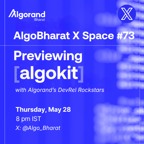 The image shows a poster for an upcoming AlgoBharat X Space event. The poster features blue text, with the main headline reading "AlgoBharat X Space 73 - Viewing AlgoKit" at the top of the poster. Below this, there is a list of dates and times: April 28th at 8pmIST and May 28th at 8pmIST. The poster also mentions that attendees will be notified via @AlgoFoundation DevRel with details about an upcoming event related to the AlgoBharat X Space project.