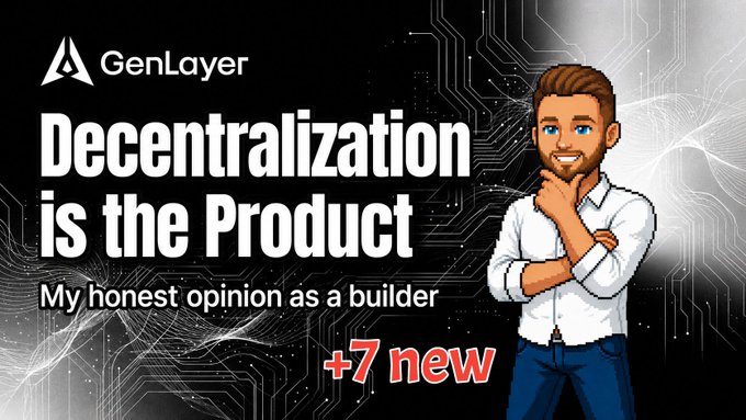 The image is a promotional graphic featuring the GenLayer logo and text "Decentralization is the Product - My honest opinion as a builder," with "+7 new" highlighted in red. A cartoon avatar of a thoughtful man appears on the right, all set against a circuit board background.

The image reinforces the post's message about GenLayer's growing validator network by visually emphasizing the milestone of "7 new" validators joining, aligning with the post's claim that increased decentralization strengthens the network.