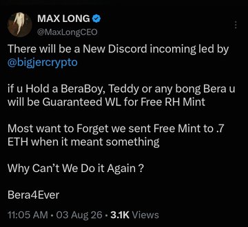 A tweet from Max Long (@MaxLongCEO) reads: 'There will be a New Discord incoming led by @bigiercrypto if u Hold a BeraBoy, Teddy or any bong Bera u will be Guaranteed WL for Free RH Mint Most want to Forget we sent Free Mint to .7 ETH when it meant something Why Can't We Do it Again ? Bera4Ever' posted at 11:05 AM on 03 Aug 26.