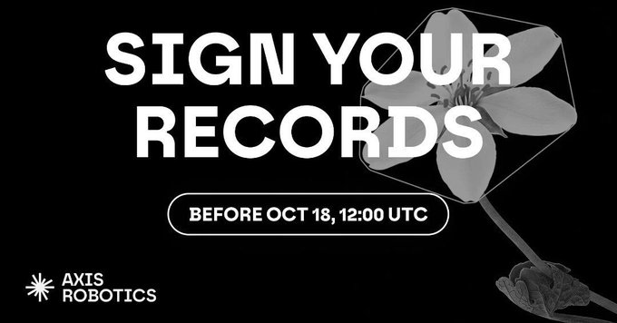 A black promotional graphic for Axis Robotics with the text 'SIGN YOUR RECORDS BEFORE OCT 18, 12:00 UTC' overlaid on a grayscale image of a flower enclosed in a geometric shape.