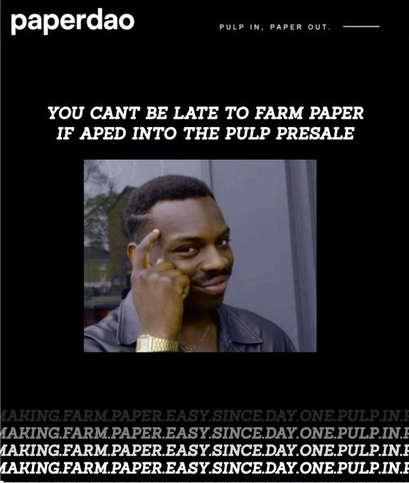 A promotional image for paperdao featuring a man pointing to his temple, with the headline "YOU CANT BE LATE TO FARM PAPER IF APED INTO THE PULP PRESALE" and the tagline "MAKING.FARM.PAPER.EASY.SINCE.DAY.ONE.PULP.IN.P" repeated at the bottom, advertising the $PULP token giveaway and presale opportunity.