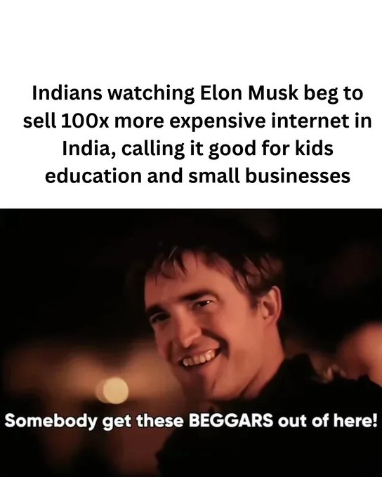 A meme featuring a smiling young man with text reading 'Indians watching Elon Musk beg to sell 100x more expensive internet in India, calling it good for kids education and small businesses' above and 'Somebody get these BEGGARS out of here!' below.
