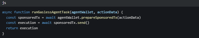 A code snippet in JavaScript showing an async function named `runGaslessAgentTask(agentWallet, actionData)` that prepares and sends a sponsored transaction, returning the execution result.