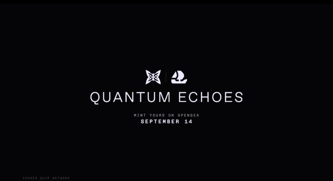 A promotional graphic with text 'QUANTUM ECHOES' and 'MINT YOURS ON OPENSEA SEPTEMBER 14' on a black background.
