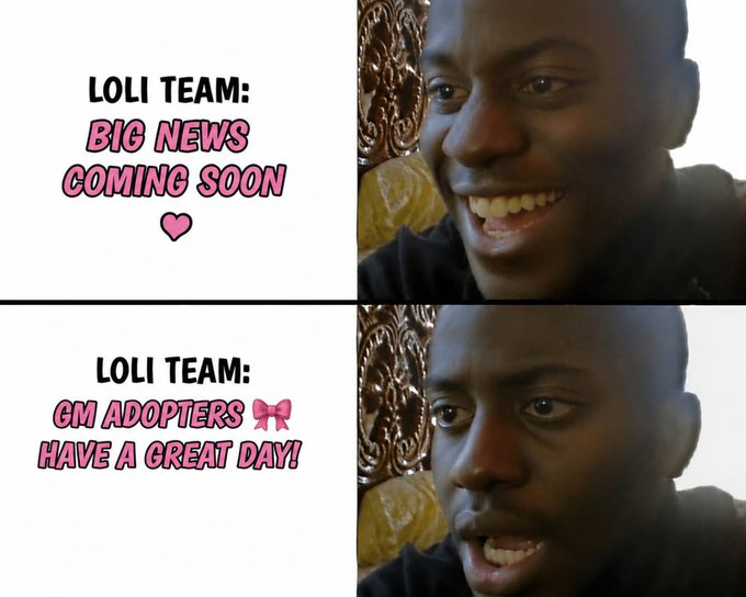 A two-panel meme featuring a smiling Black man, with text reading 'LOLI TEAM: BIG NEWS COMING SOON ♥' in the top panel and 'LOLI TEAM: GM ADOPTERS 🎀 HAVE A GREAT DAY!' in the bottom panel.