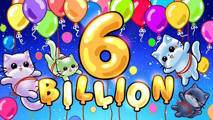 Colorful digital graphic celebrating '6 BILLION' with cartoon cats and balloons on a blue background.