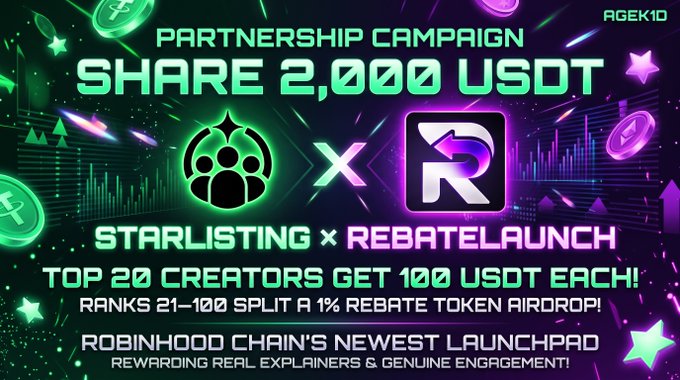Neon promotional banner for Starlisting x RebateLaunch, reading “PARTNERSHIP CAMPAIGN SHARE 2,000 USDT,” “TOP 20 CREATORS GET 100 USDT EACH,” and “ROBINHOOD CHAIN’S NEWEST LAUNCHPAD.”
