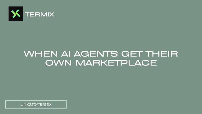 A green graphic with the TERMIX logo and text reading 'WHEN AI AGENTS GET THEIR OWN MARKETPLACE' along with 'LINK3.TO/TERMIX'.