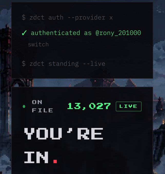 A pixel-art terminal screen shows commands including '$ zdct auth --provider x', '✓ authenticated as @rony_201000', 'switch', '$ zdct standing --live', 'ON FILE 13,027', 'LIVE', and 'YOU'RE IN.'
