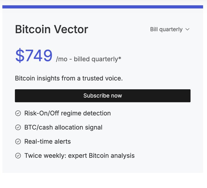 A subscription pricing card for 'Bitcoin Vector' at $749/mo billed quarterly, offering Risk-On/Off regime detection, BTC/cash allocation signal, real-time alerts, and twice weekly expert Bitcoin analysis.