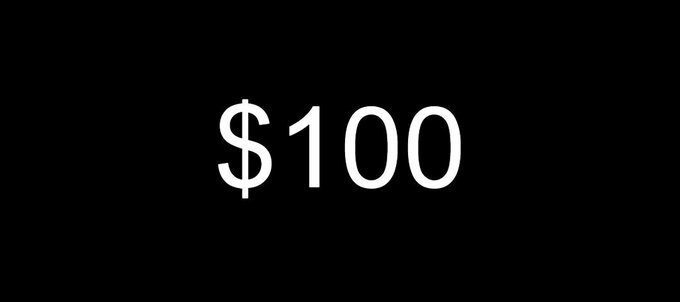 A simple black screen displaying the text '$100' in large white font.