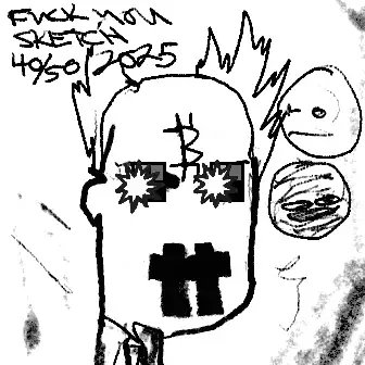 A rough black-and-white digital sketch titled 'F*CK YOU SKETCH' with '1990 2025' written at the top, depicting a skull-like face with starburst eyes and cross symbols, accompanied by a small cartoon figure on the right.