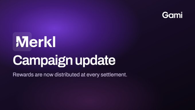 A purple-themed announcement from Gami reads 'Merkl Campaign update' with the subtitle 'Rewards are now distributed at every settlement.'