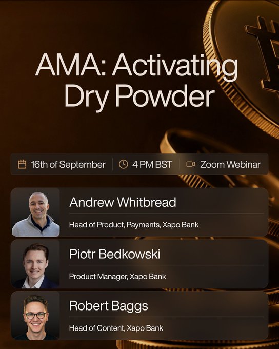 An event poster for 'AMA: Activating Dry Powder' on September 16th at 4 PM BST lists speakers Andrew Whitbread, Piotr Bedkowski, and Robert Baggs from Xapo Bank.