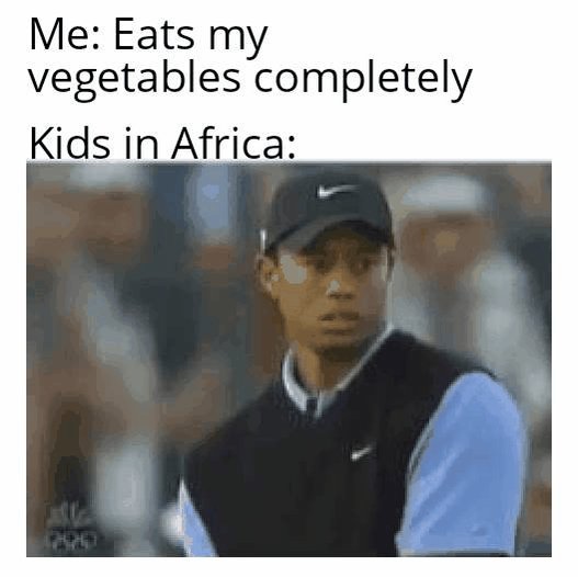 The image features a meme with a caption about eating vegetables, which seems to be related to the creator of the meme. The caption reads "Me: eats my vegetables completely kids in Africa". The image also includes an image of a man wearing a black baseball cap and a black vest, possibly representing a character from the meme or someone who is involved in creating it.