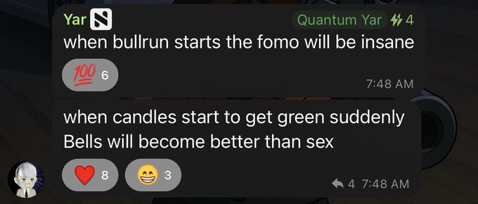 A Telegram chat screenshot from user 'Yar' reading 'when bullrun starts the fomo will be insane' and a reply 'when candles start to get green suddenly Bells will become better than sex', with 100 emoji and 6 reactions.