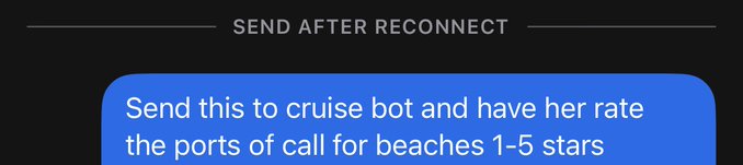 A blue iMessage bubble with the header 'SEND AFTER RECONNECT' that reads: 'Send this to cruise bot and have her rate the ports of call for beaches 1-5 stars'.