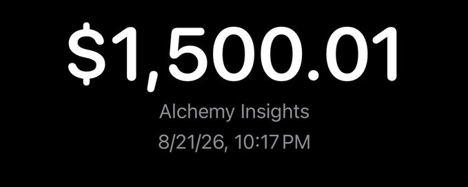 A black screen displaying white text showing '$1,500.01' from 'Alchemy Insights' dated '8/21/26, 10:17 PM'.