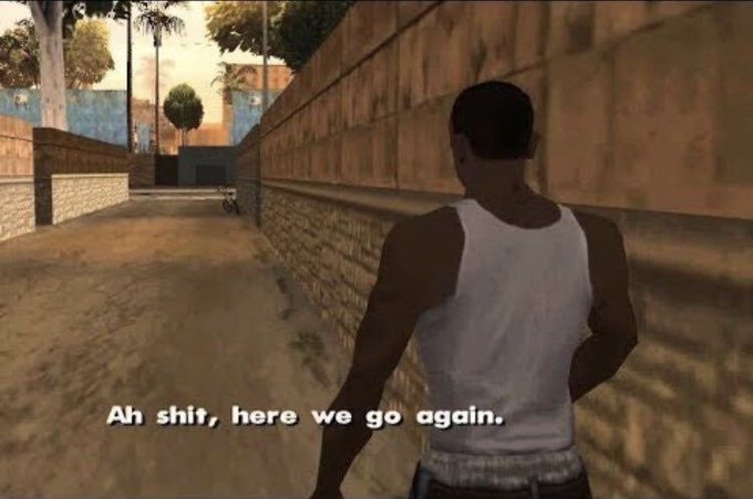 A screenshot from the video game Grand Theft Auto: San Andreas showing the protagonist CJ in a white tank top, with the famous subtitle "Ah shit, here we go again."