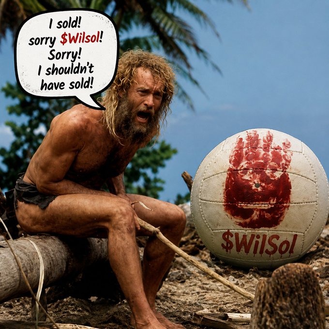 A meme showing a disheveled castaway on a beach crying 'I sold! sorry $WilSol! Sorry! I shouldn't have sold!' next to a volleyball painted with red handprints and labeled '$WilSol'.