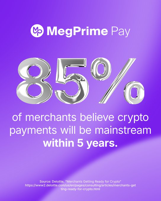 A purple promotional graphic for 'MegPrime Pay' displaying that 85% of merchants believe crypto payments will be mainstream within 5 years, sourced from Deloitte.
