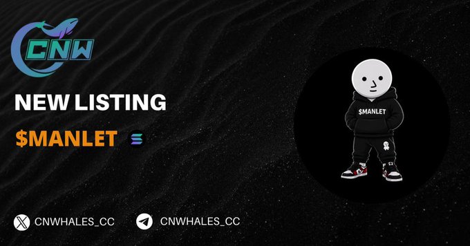 A promotional graphic for a 'NEW LISTING $MANLET' featuring a cartoon character in a black hoodie, with social media handles 'CNWHALES_CC' and a logo for 'CNW'.