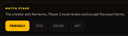 A UI element showing match stake settings with the text 'MATCH STAKE - The creator sets the terms. Player 2 must review and accept the exact terms.' and four buttons labeled FRIENDLY (highlighted), ETH, ERC20, and NFT.