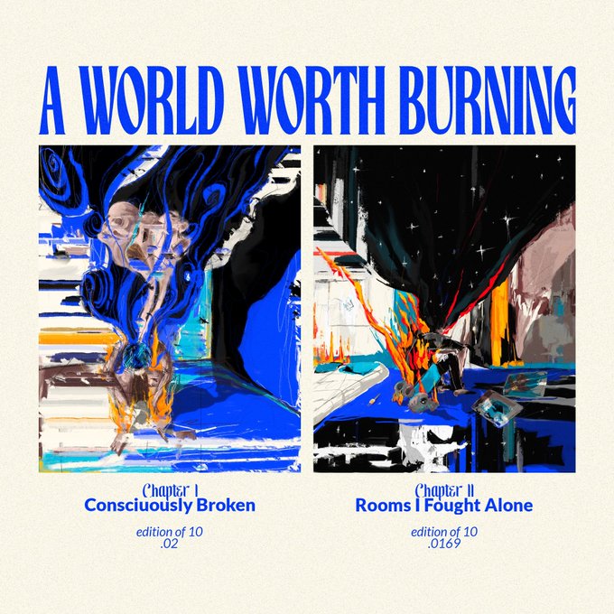 Artwork titled 'A WORLD WORTH BURNING' displaying Chapter I 'Consciously Broken' (edition .02 of 10) and Chapter II 'Rooms I Fought Alone' (edition .0169 of 10) in vibrant blue and black tones.