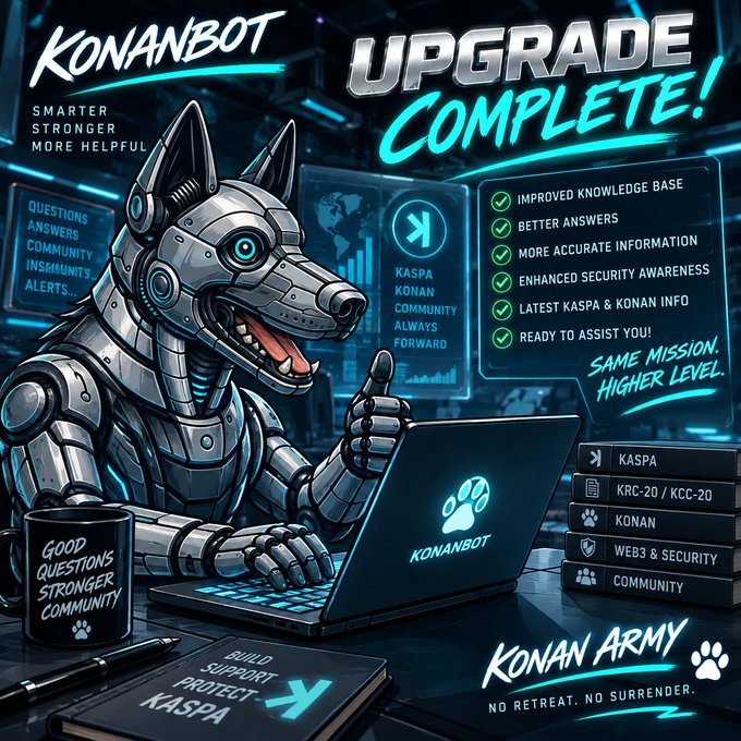 The image is a vibrant promotional graphic featuring a robotic German Shepherd (KONANBOT) wearing futuristic armor while working at a glowing laptop, surrounded by "UPGRADE COMPLETE!" text and a checklist highlighting improvements like "Improved Knowledge Base," "Better Answers," and coverage of "Kaspa, KRC-20/KCC-20, KONAN, Web3 & Security," with the tagline "SAME MISSION. HIGHER LEVEL." and "KONAN ARMY — No Retreat. No Surrender." The visual perfectly reinforces the post's announcement by illustrating KONANBOT's enhanced capabilities across the Kaspa and KONAN ecosystem through its upgraded, tech-savvy canine design.