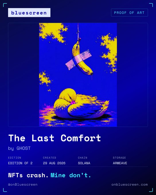 A digital artwork titled "The Last Comfort" by GHOST, presented as "Edition of 2" on the Solana blockchain via Arweave storage, featuring a striking blue and yellow pop-art composition of a banana and fruit with the tagline "NFTs crash. Mine don't."

The post from artist FM promotes a "surprise game" tied to minting artwork, with 32% of proceeds (16% to fellow artists, 16% to someone in need) — suggesting this piece, like the banana-and-fruit imagery on its "Proof of Art" certificate, is part of a charitable, community-driven minting event on Bluescreen.