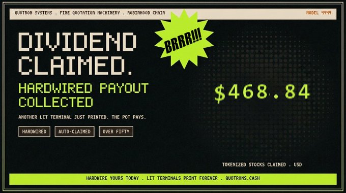 A retro terminal-style interface from 'QUOTRON SYSTEMS' displaying 'DIVIDEND CLAIMED' with 'HARDWIRED PAYOUT COLLECTED $468.84' and a green 'BRRR!!!' starburst.