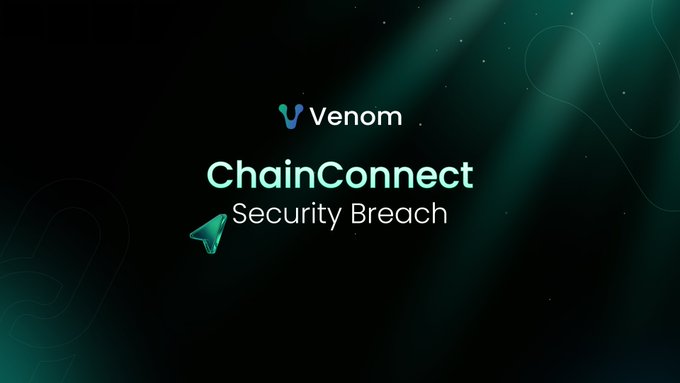 The image displays the Venom logo alongside the text "ChainConnect Security Breach" on a dark green gradient background, visually highlighting the security incident affecting the ChainConnect bridge platform as referenced in the update about its temporary suspension of operations.