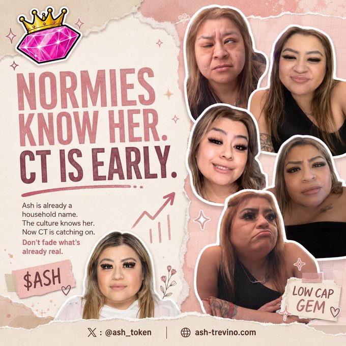A pink-themed promotional graphic for the $ASH token features multiple photos of Ash Trevino with text declaring "NORMIES KNOW HER. CT IS EARLY," alongside bullet points highlighting her mainstream recognition and low-cap gem status, with handles "@ash_token" and website "ash-trevino.com" at the bottom. The image reinforces the post's message that despite $ASH being nearly a week old with 300+ followers on X and verified GeckoTerminal status, the crypto community is still early to the project.