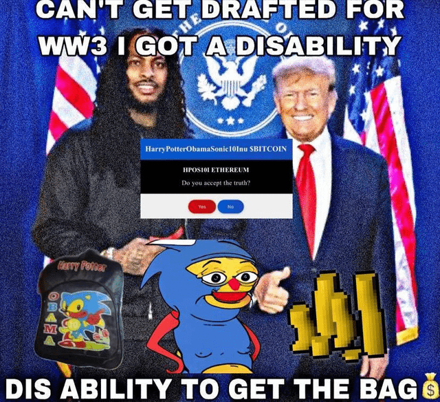 A surreal meme collage features a dreadlocked man and Donald Trump in front of a presidential seal, overlaid with a "HarryPotterObamaSonic10Inu $BITCOIN" prompt, a Popcat-style Sonic figure, a Harry Potter Pokémon card, and pixel "JJJ" letters, captioned "CAN'T GET DRAFTED FOR WW3 I GOT A DIS ABILITY TO GET THE BAG." The image visually ties to the post's message about using one's "ability" to accumulate crypto tickers like BITCOIN while dodging a hypothetical WW3 draft.